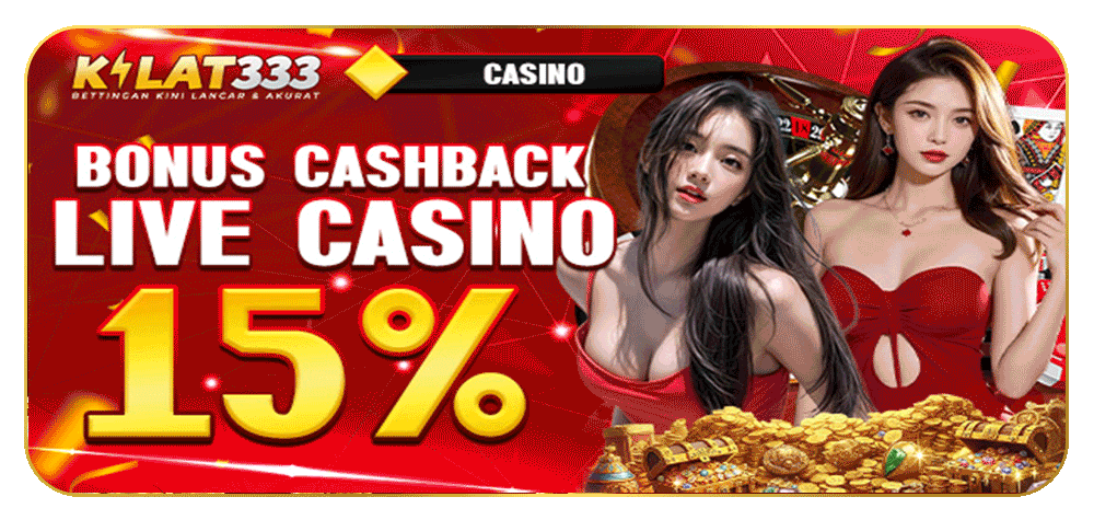BONUS CASHBACK ALL GAMES LIVE CASINO KILAT333